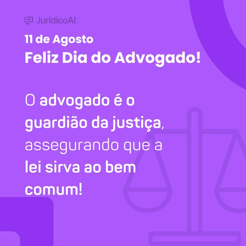 Dia do Advogado 9 - O advogado é o guardião da justiça, assegurando que a lei sirva ao bem comum.