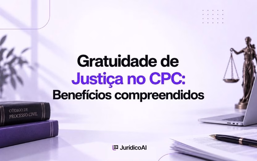 Gratuidade de Justiça no CPC Benefícios compreendidos