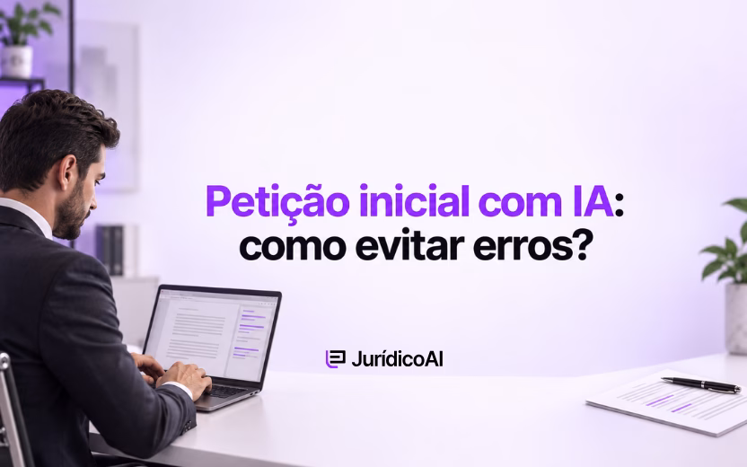 Petição inicial com IA: Como evitar erros ?
