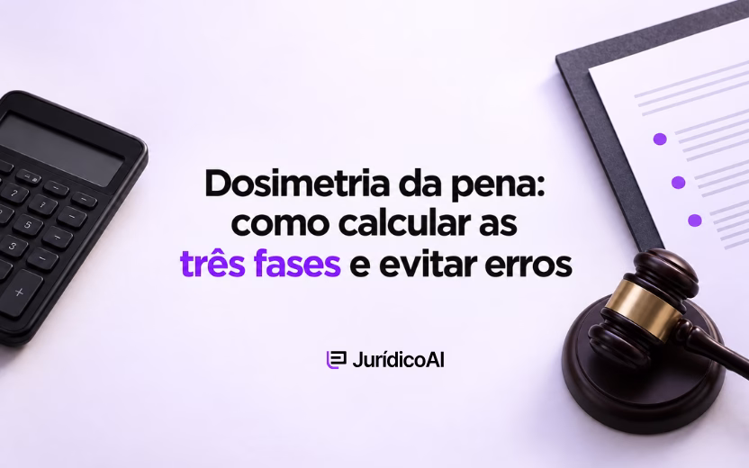 Dosimetria da pena: como calcular as três fases e evitar erros