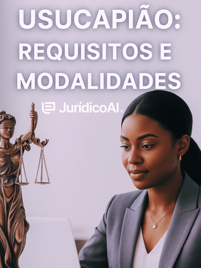 Usucapião: guia prático sobre requisitos e modalidades