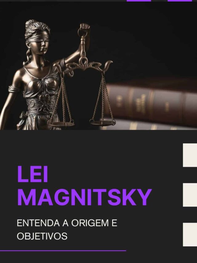 Lei Magnitsky: origem, objetivos e impactos