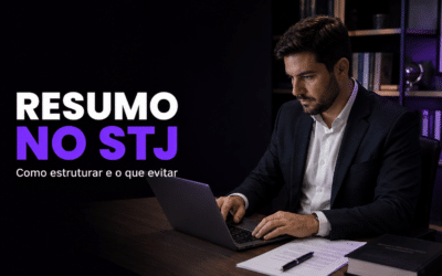 STJ exige resumo obrigatório nos recursos: como estruturar e o que evitar