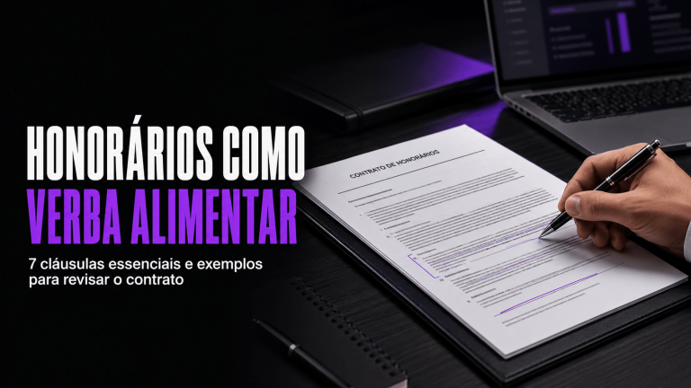 Natureza alimentar dos honorários advocatícios: 7 cláusulas essenciais para revisar o contrato