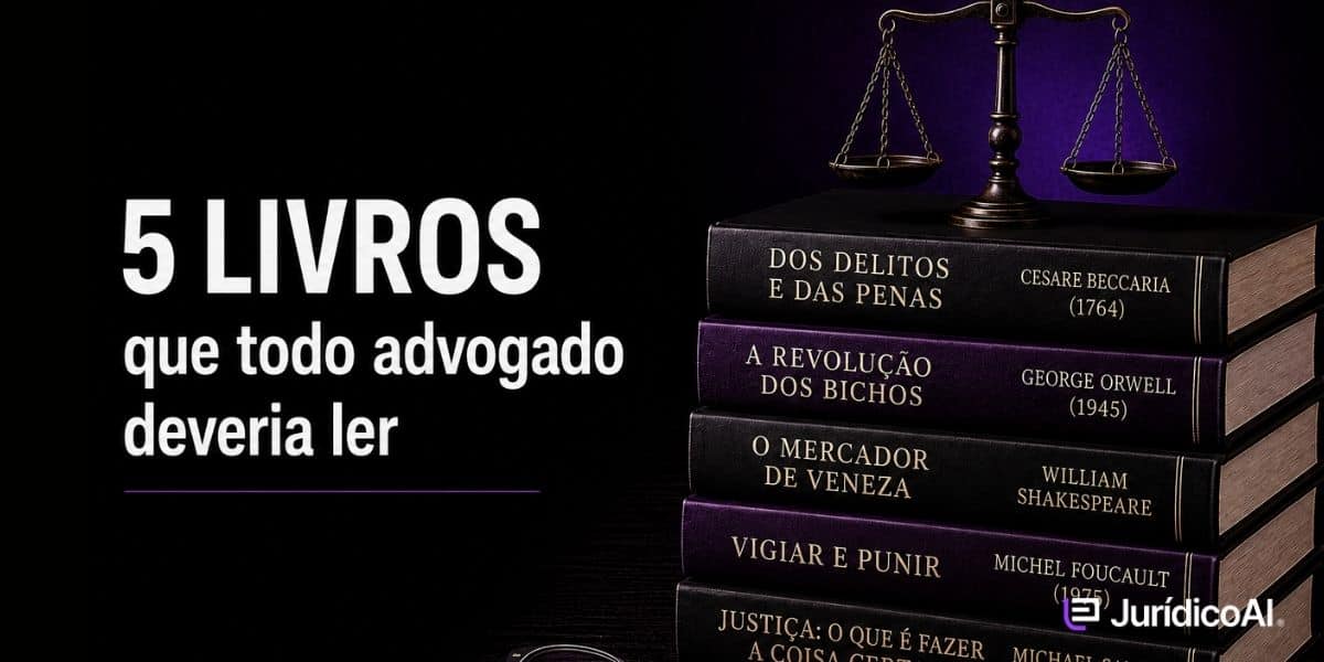 Descubra 5 livros que todo advogado deveria ler para ampliar sua visão sobre Direito, justiça, poder, punição, ética e sociedade, com obras de Beccaria, Orwell, Shakespeare, Foucault e Sandel.