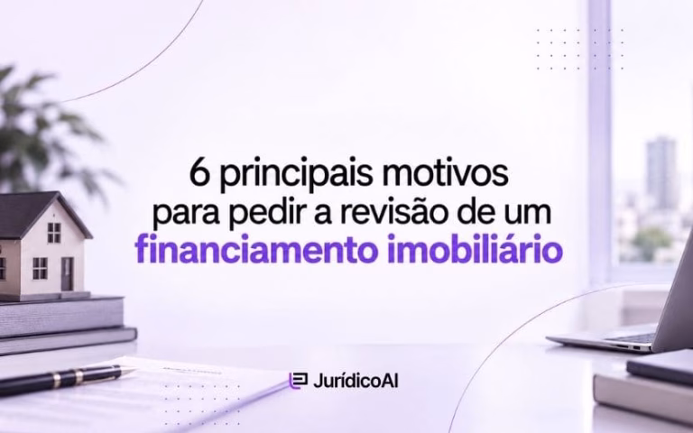 6 principais motivos para pedir a revusão de um contrato de financiamento imobiliário