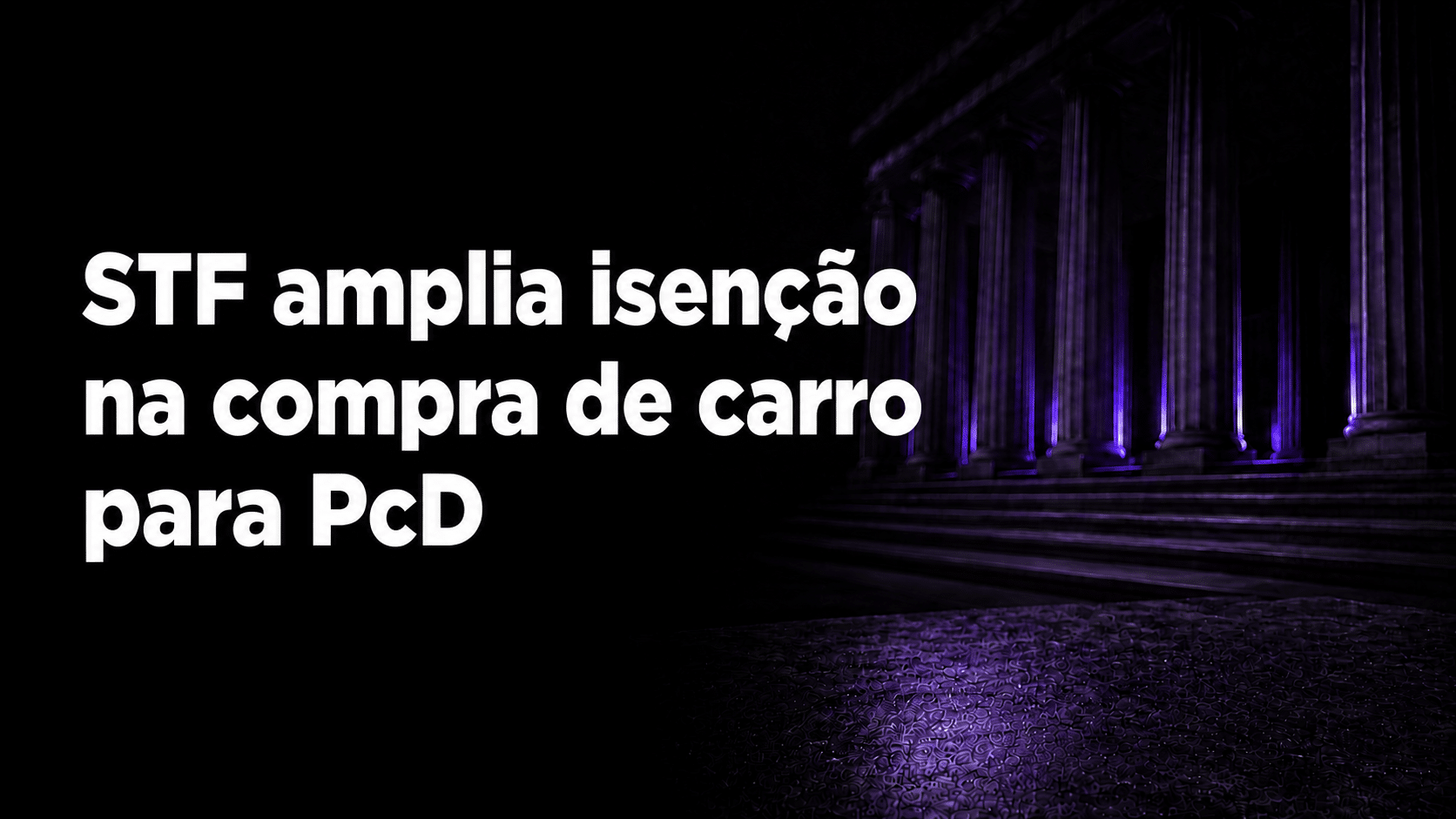 stf-amplia-isencao-compra-carro-pcd.png STF amplia benefício na compra de carro para pessoas com deficiência