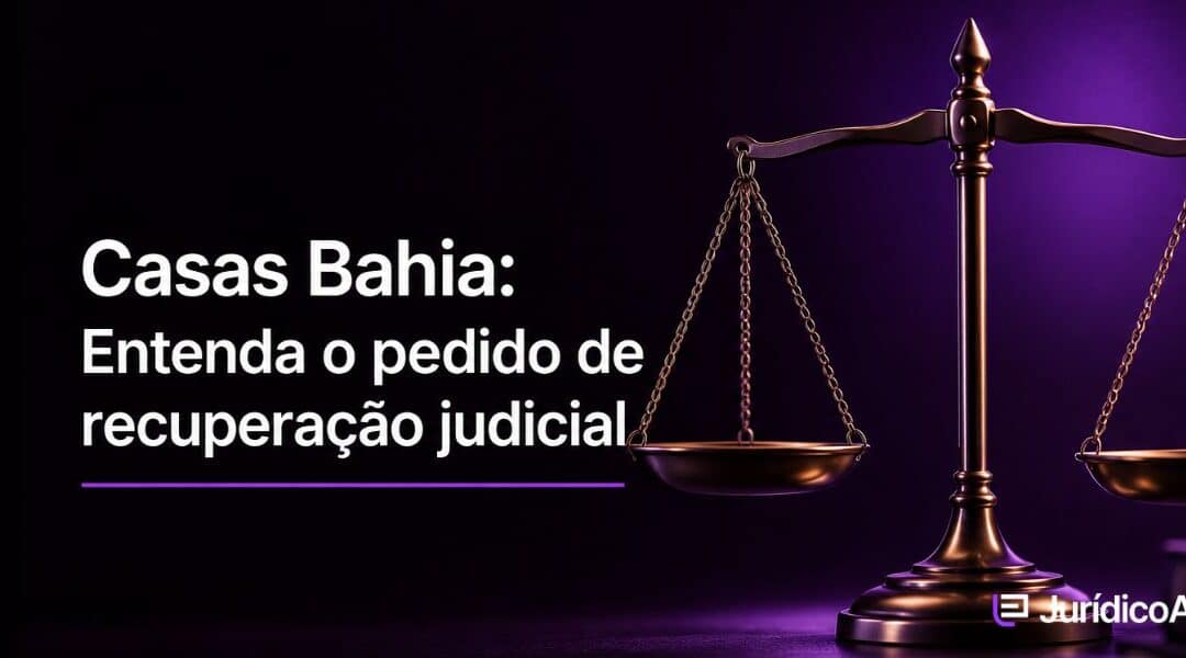 Casas Bahia: Entenda o pedido de recuperação judicial