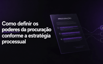 Como definir os poderes da procuração conforme a estratégia processual