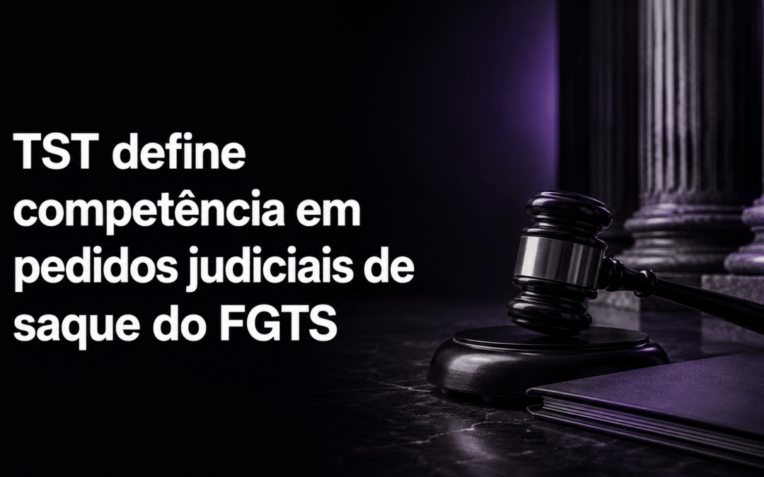 Justiça do Trabalho só julga pedidos de saque do FGTS ligados ao término ou à suspensão do contrato