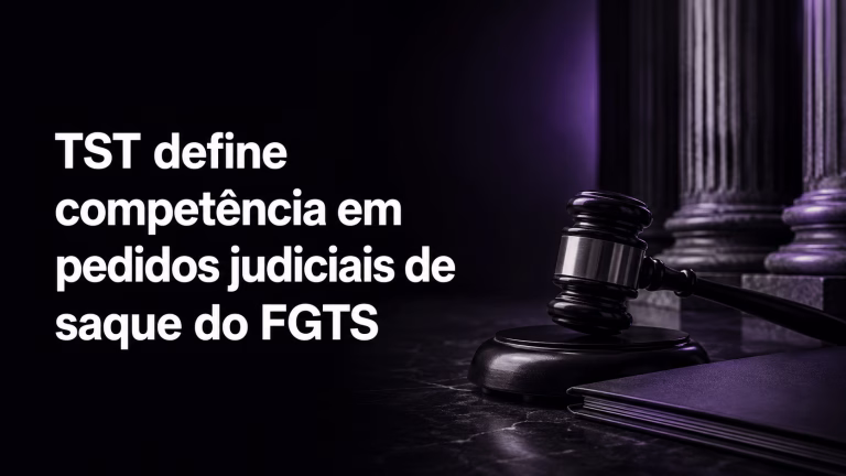 TST define competência para pedidos judiciais de saque do FGTS