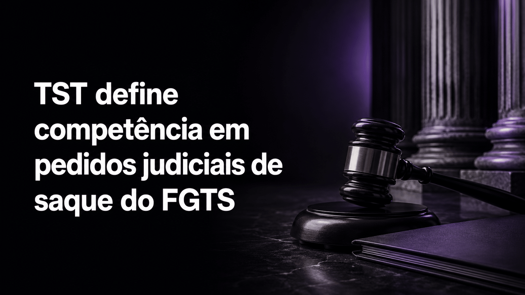 TST define competência para pedidos judiciais de saque do FGTS