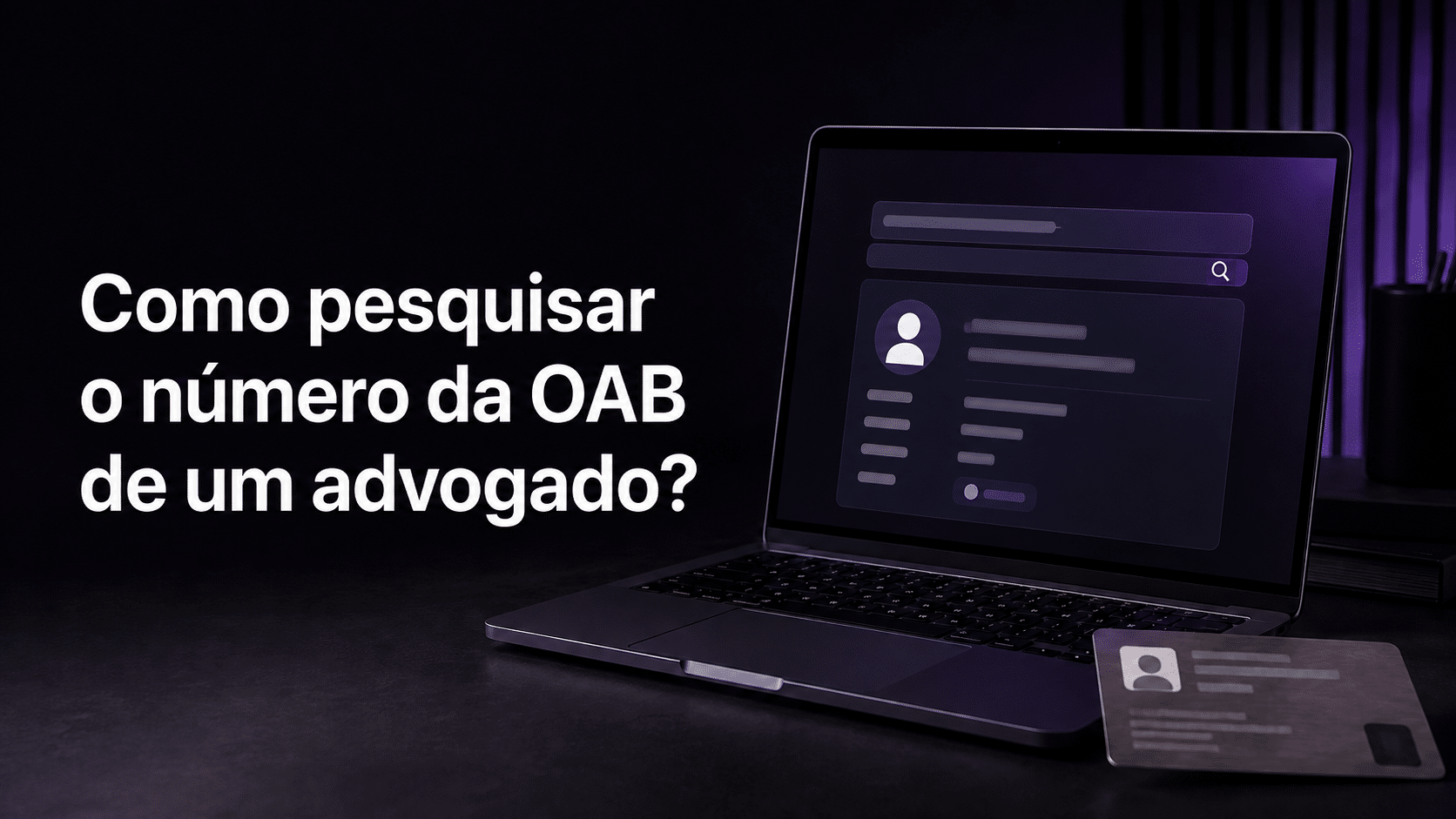 Como pesquisar o número da OAB de um advogado? Consulta do número da OAB de um advogado pelo cadastro oficial