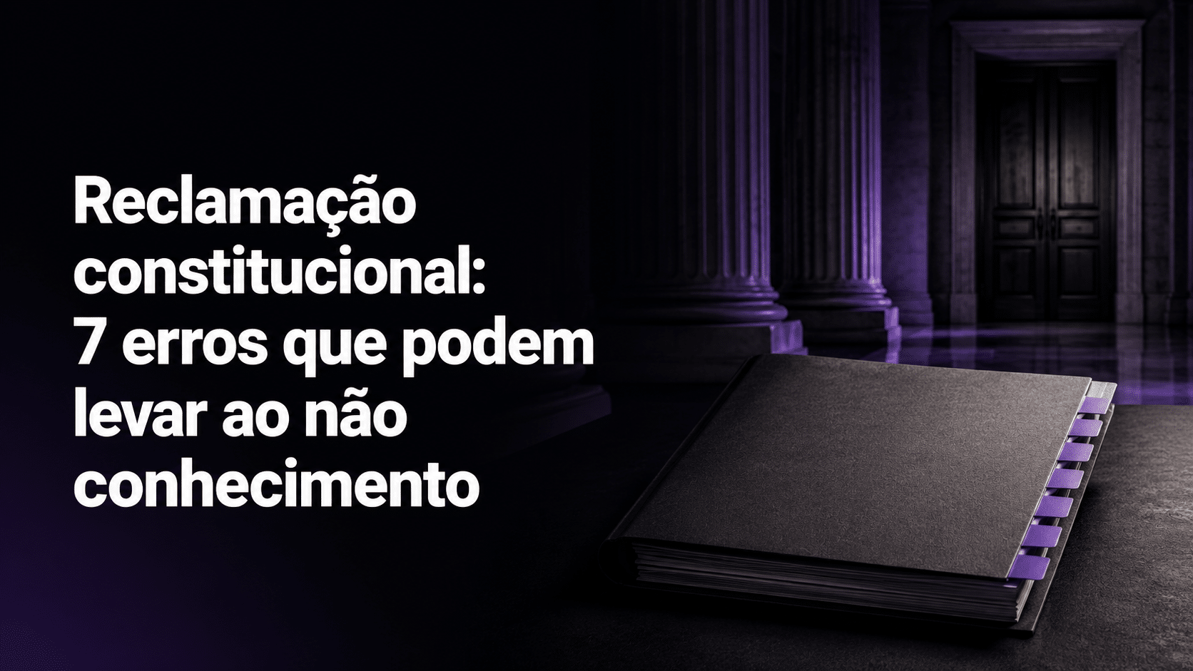 Reclamação constitucional: 7 erros que podem levar ao não conhecimento Sete erros que podem levar ao não conhecimento da reclamação constitucional