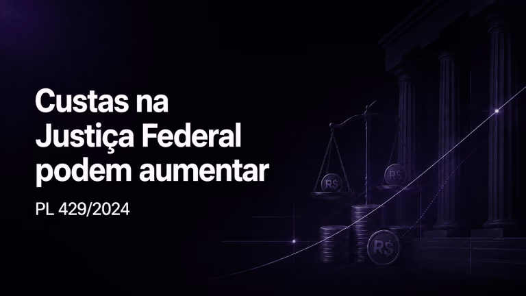 Capa sobre o PL 429/2024 e o possível aumento das custas na Justiça Federal