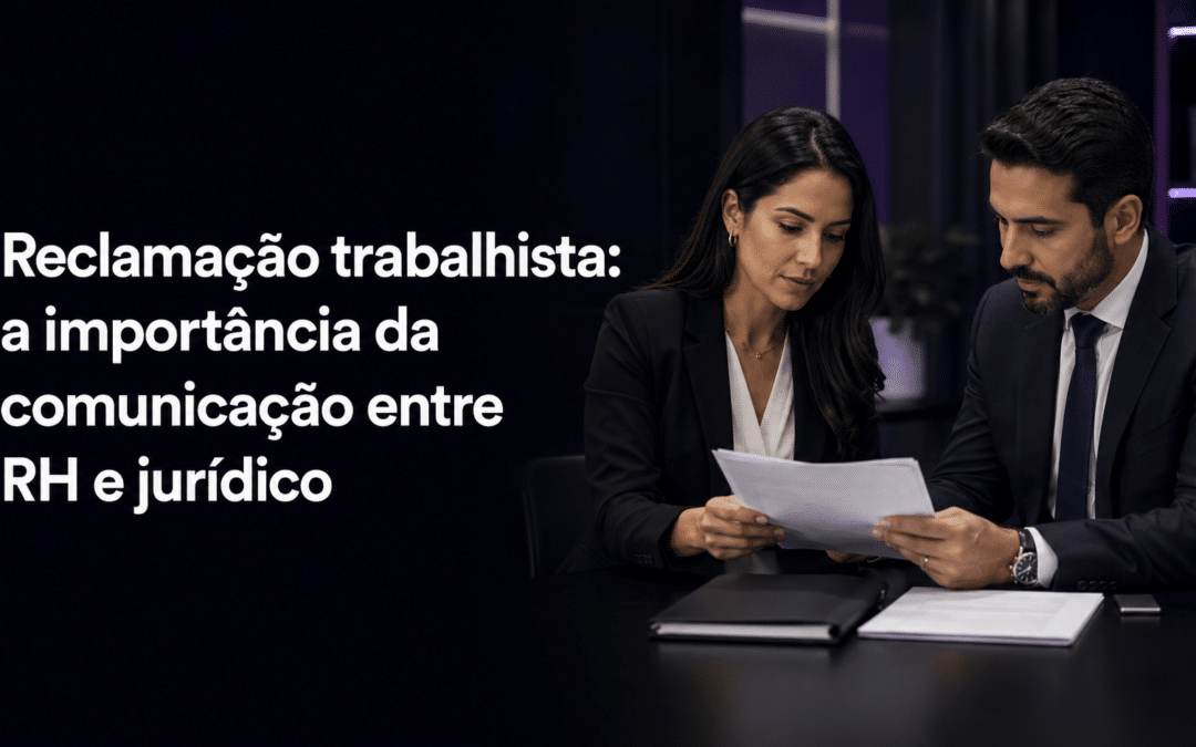 Reclamação trabalhista: a importância da comunicação entre RH e jurídico