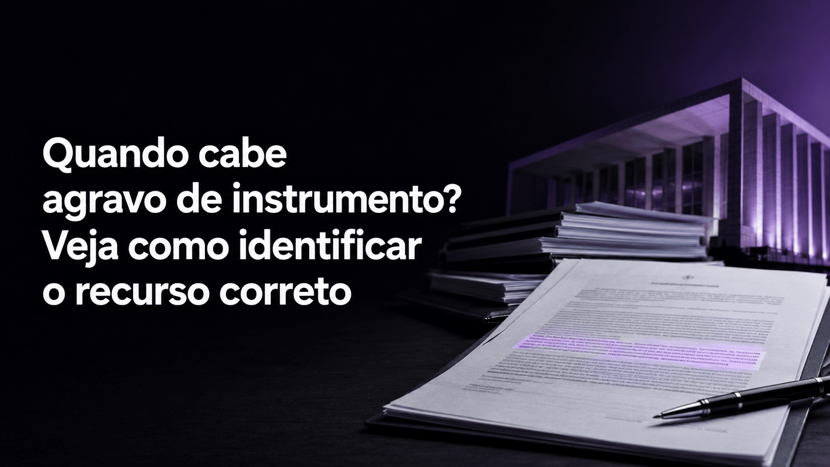 Quando cabe agravo de instrumento? Quando cabe agravo de instrumento e como identificar o recurso correto
