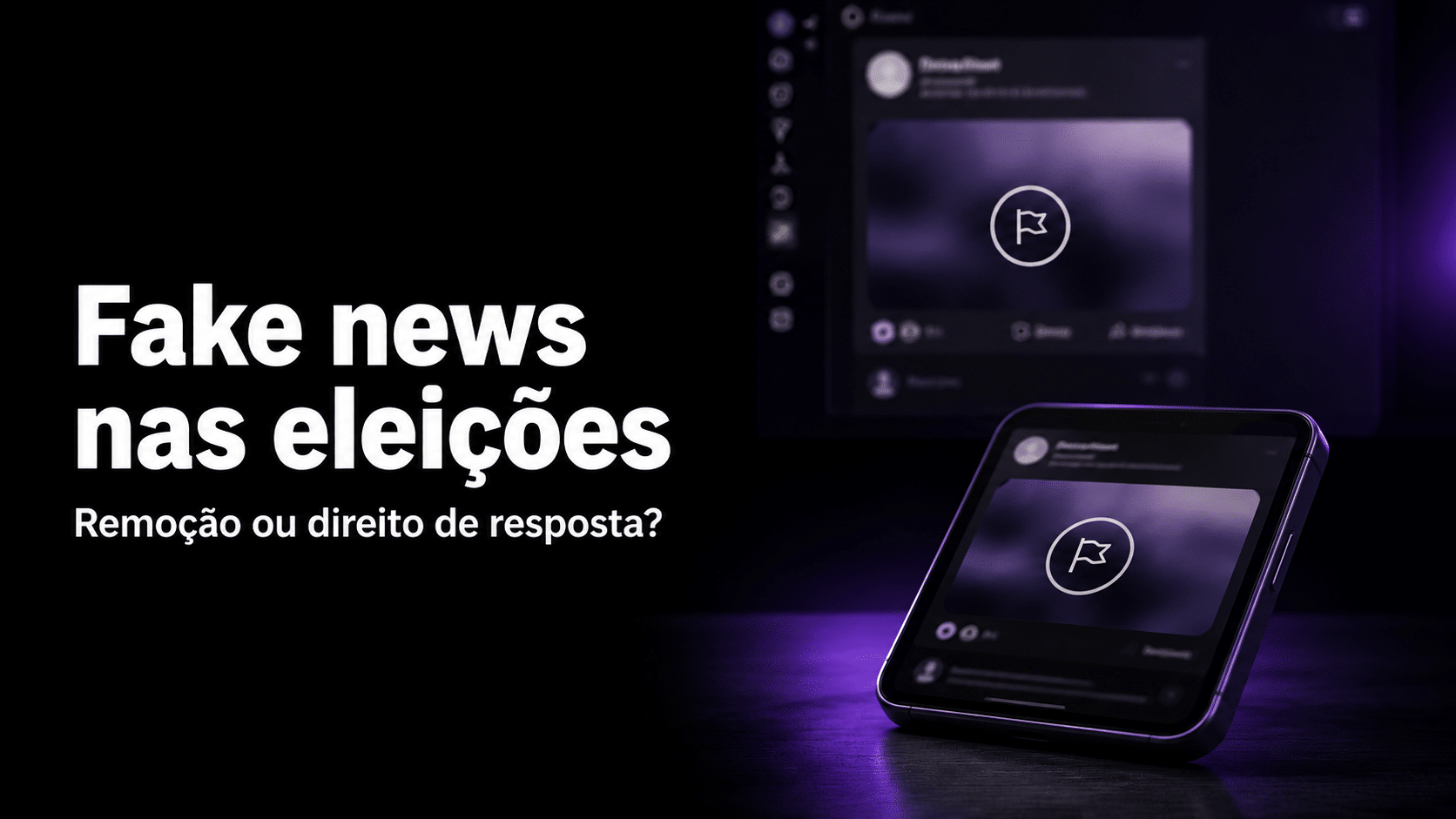 Fake news nas eleições: remoção ou direito de resposta? Fake news nas eleições: remoção ou direito de resposta?