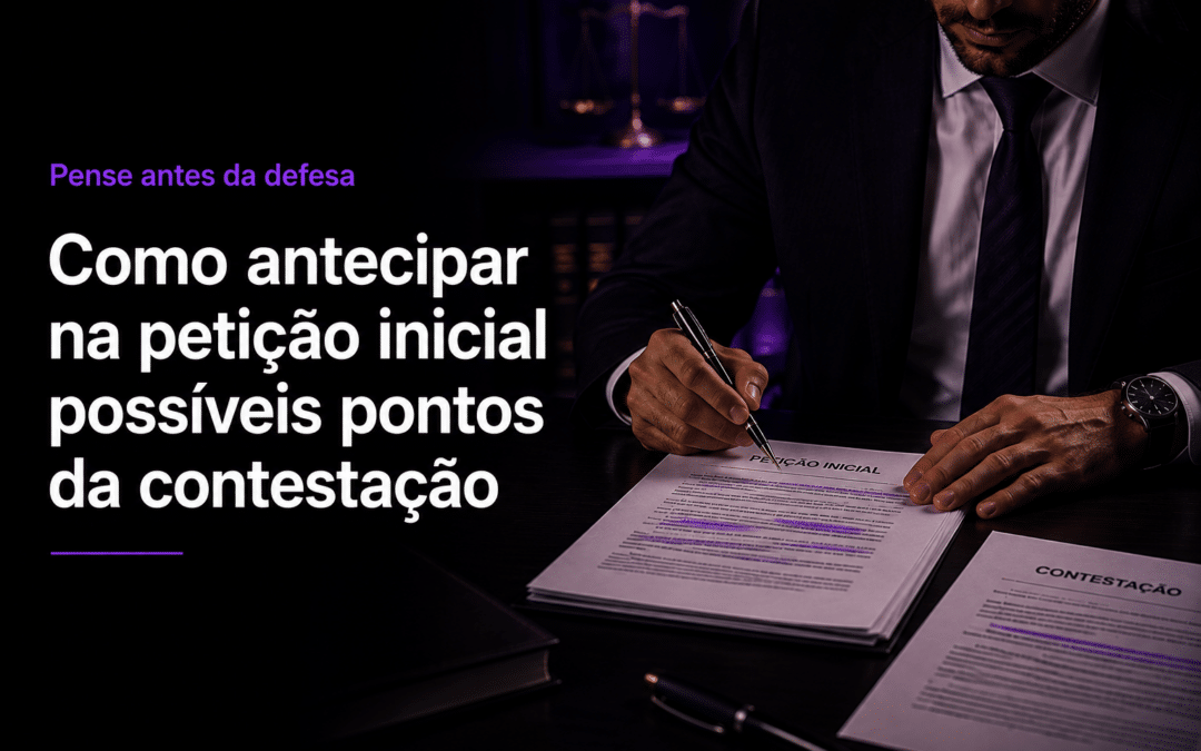 Como antecipar na petição inicial possíveis pontos da contestação
