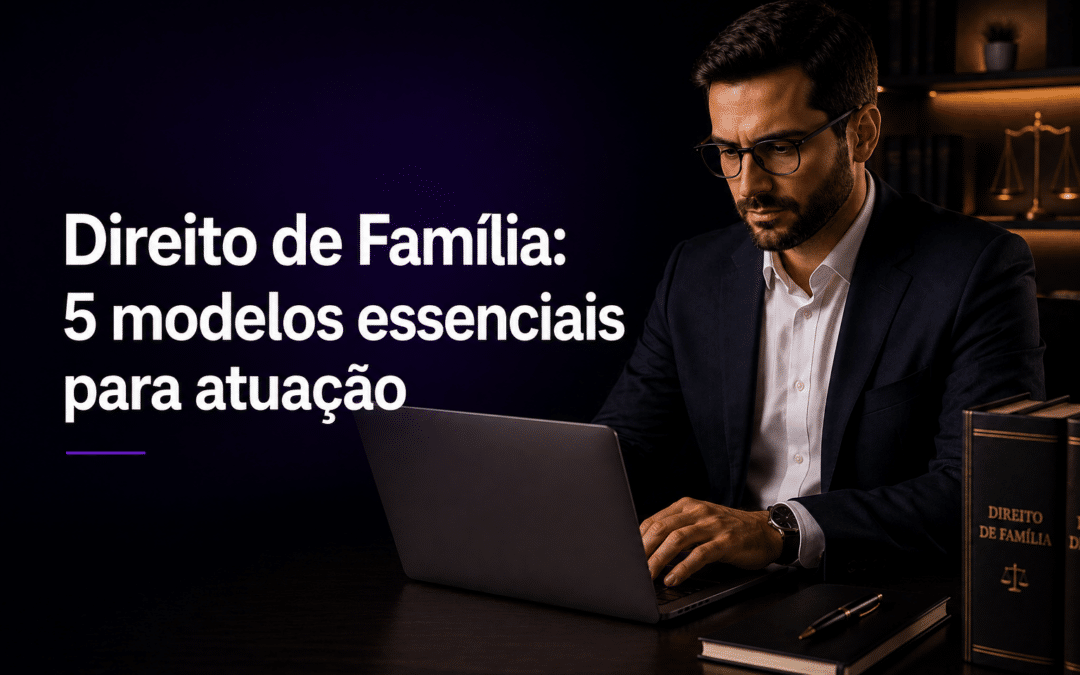 5 modelos de Direito de Família para ter sempre à mão
