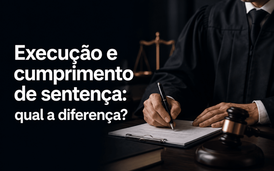 Execução e cumprimento de sentença: qual a diferença?