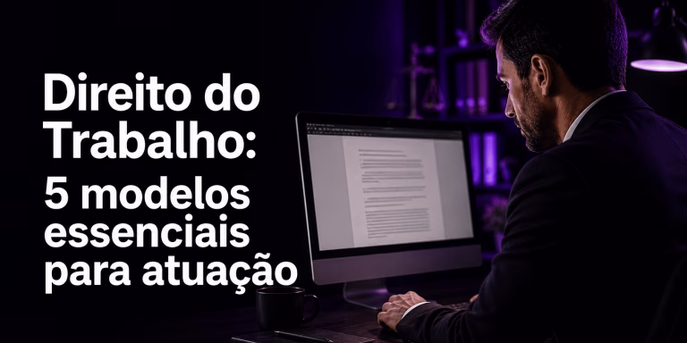 Direito do Trabalho: 5 modelos essenciais para ter sempre à mão