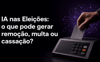 IA nas Eleições: O que pode gerar remoção, multa ou cassação?