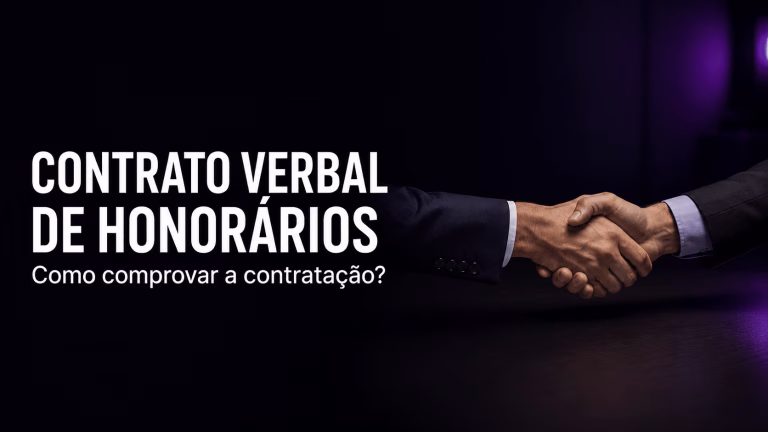 Justiça reconhece contrato verbal de honorários: como comprovar a contratação?