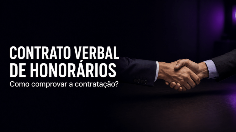 Justiça reconhece contrato verbal de honorários: como comprovar a contratação?