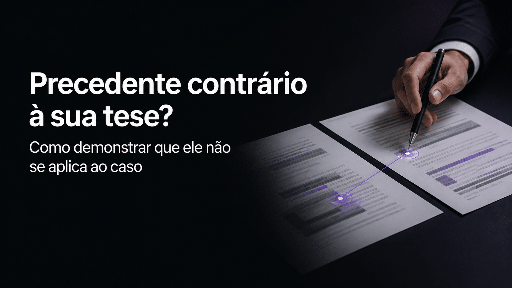 Precedente contrário à sua tese? Advogado compara precedente judicial com o caso concreto para identificar diferenças relevantes.