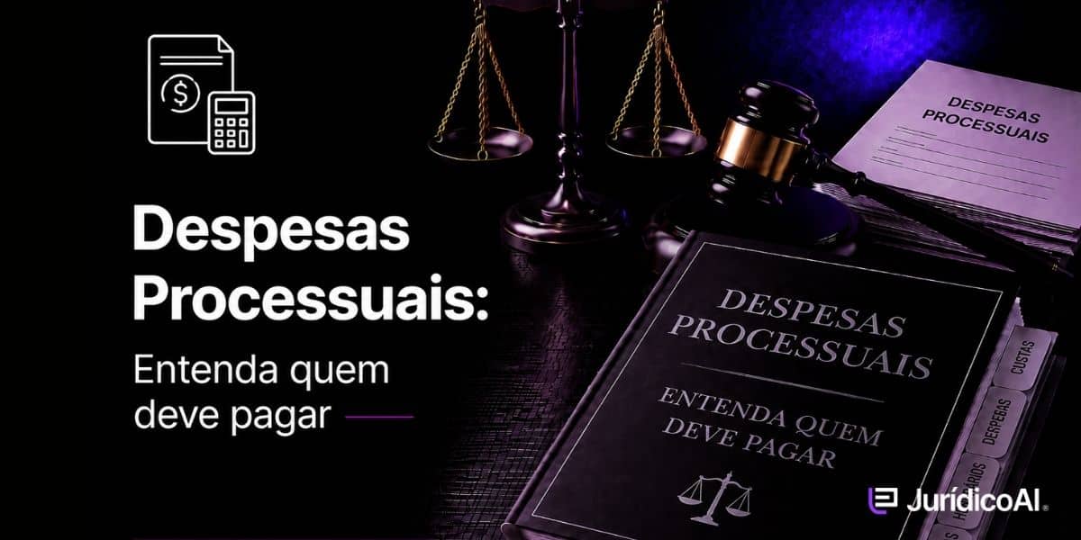 Despesas processuais no CPC: entenda quais são, quem deve antecipar os valores, como funciona a gratuidade e quem paga ao final da ação judicial.