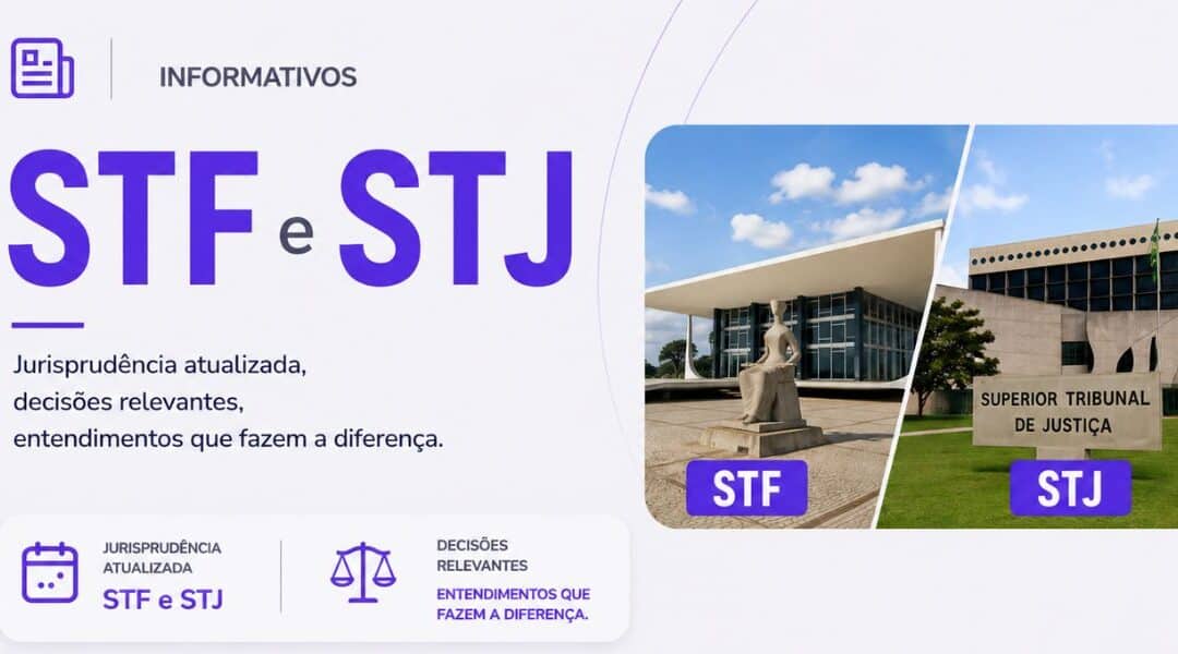 Informativos STF e STJ: entenda e acompanhe as decisões