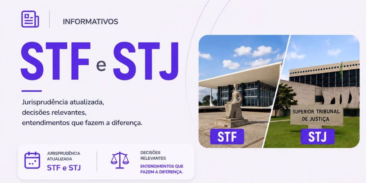Informativos STF e STJ: entenda e acompanhe as decisões