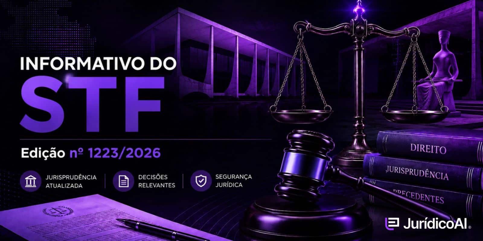 O Informativo do STF – Edição nº 1223/2026 reúne todos os julgados divulgados em 3 de agosto de 2026, com comentários sobre as teses firmadas e seus impactos práticos para a atuação da advocacia