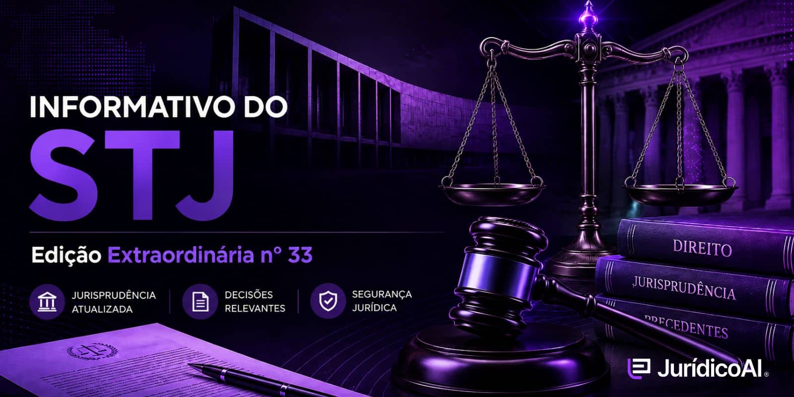 Reunimos todos os julgados da Edição Extraordinária nº 33 do Informativo de Jurisprudência do STJ, publicado em 28 de julho de 2026, com comentários sobre os principais entendimentos firmados em diversas áreas do Direito.