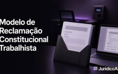 Modelo de Reclamação Constitucional Trabalhista: Como elaborar a peça