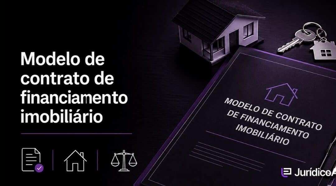 Modelo de contrato de financiamento imobiliário [cláusulas essenciais]