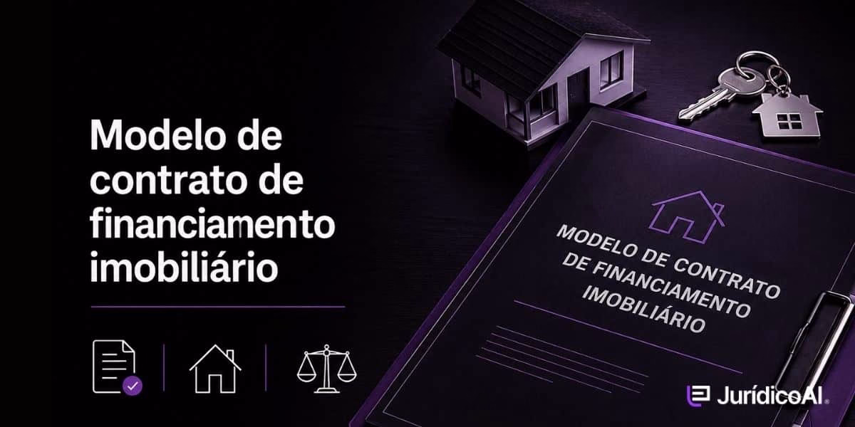 Modelo de contrato de financiamento imobiliário [cláusulas essenciais]