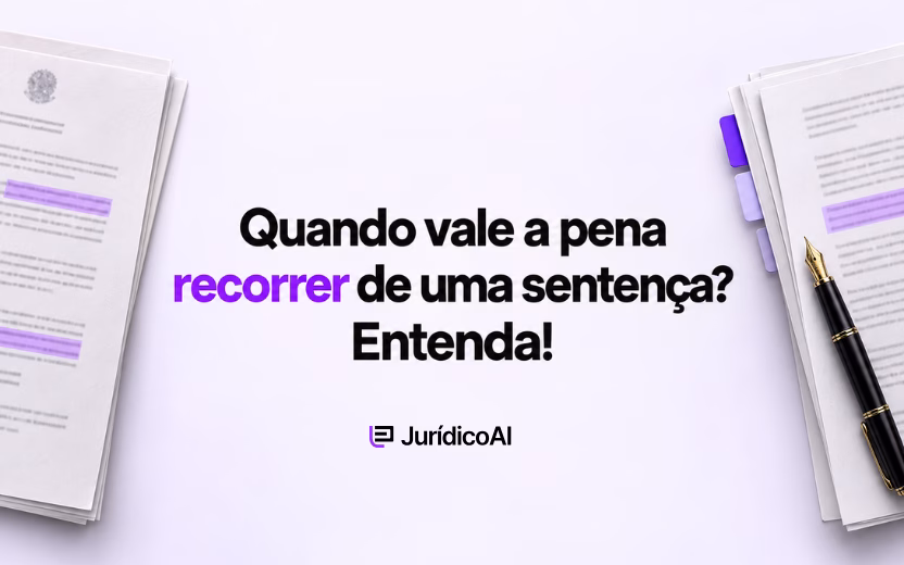 Quando vale a pena recorrer de uma sentença? Entenda!