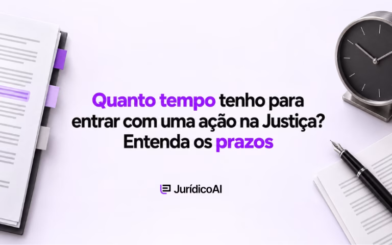 Quanto tempo tenho para entrar com uma ação na Justiça? Entenda os prazos