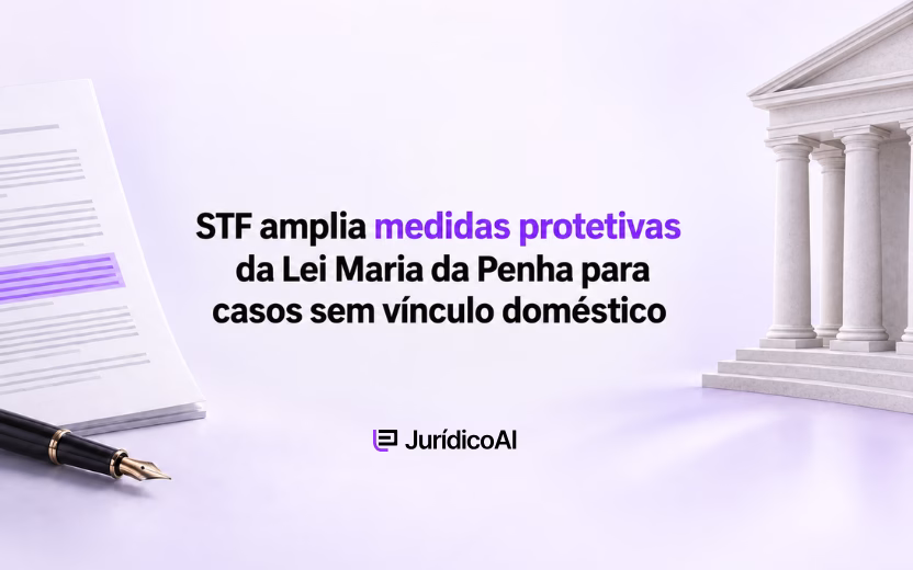 STF amplia medidas protetivas da Lei Maria da Penha para casos sem vínculo doméstico