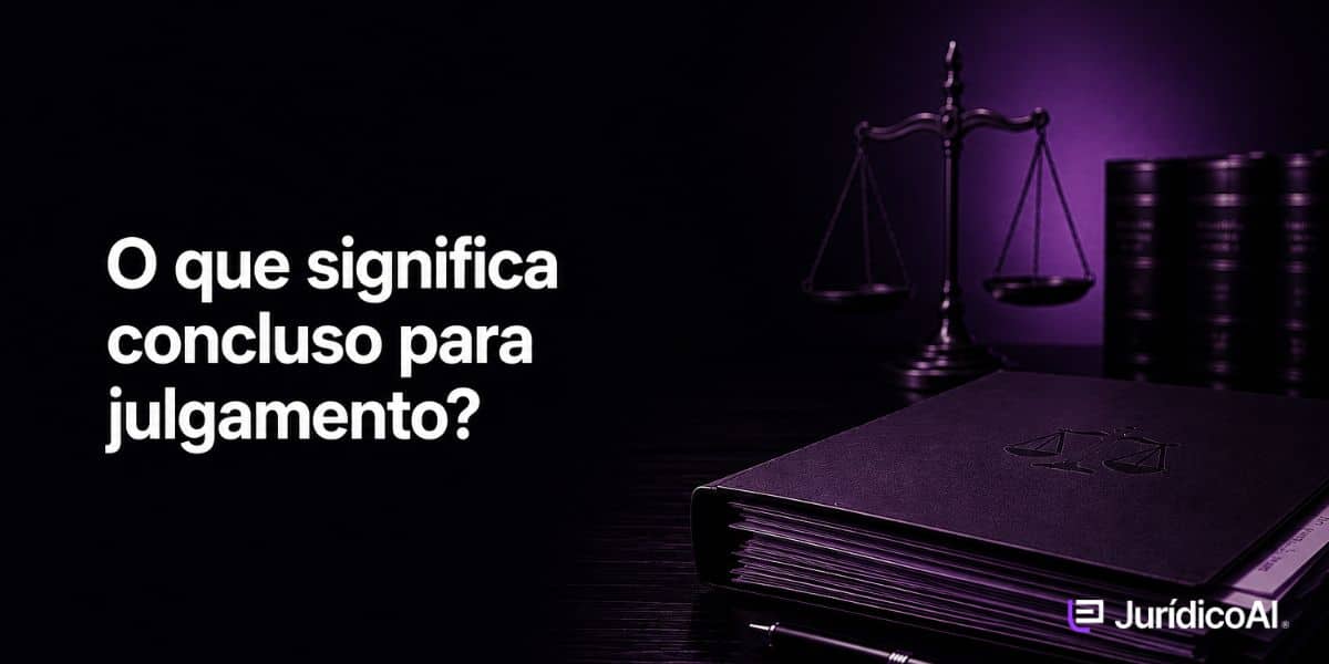 O que significa concluso para julgamento?