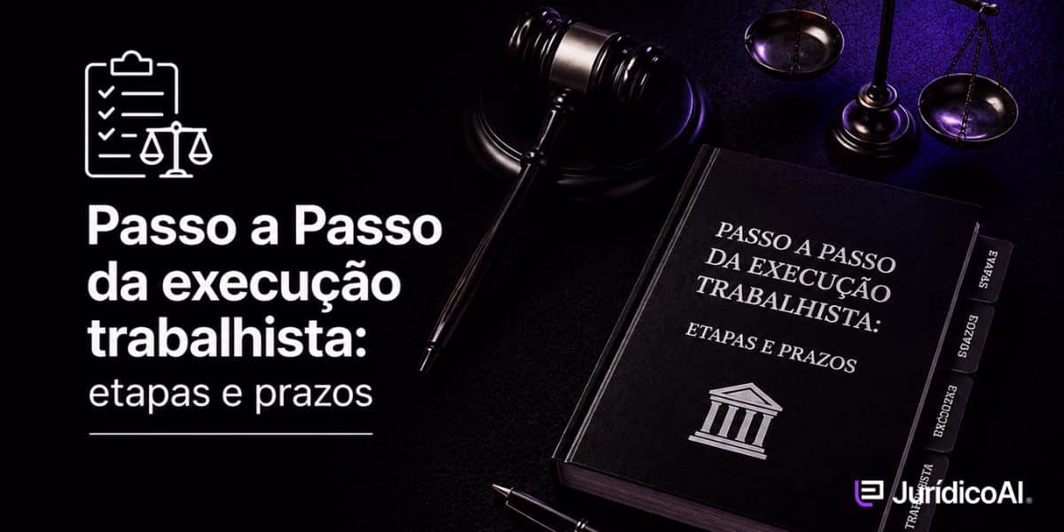 Passo a passo da execução trabalhista: Entenda cada etapa