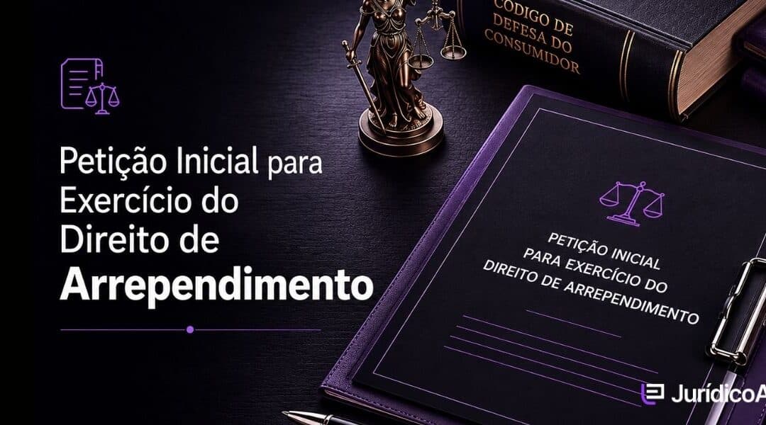 Petição Inicial para Exercício do Direito de Arrependimento [completa]