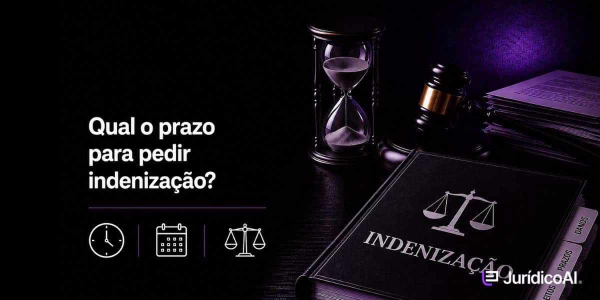 Qual o prazo para pedir indenização? Entenda!