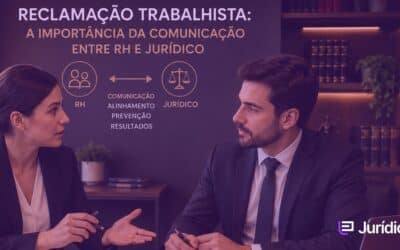 Reclamação trabalhista: a importância da comunicação entre RH e jurídico
