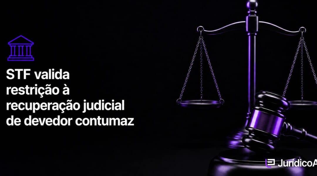 STF valida restrição à recuperação judicial de devedor contumaz