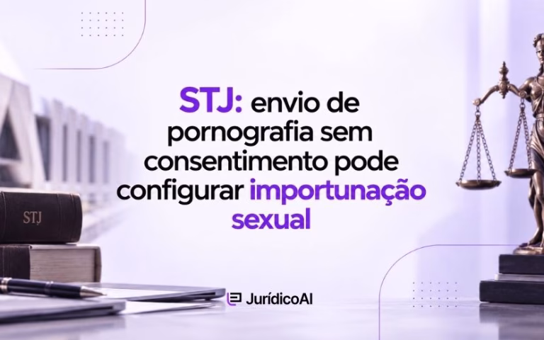 STJ envio de pornografia sem consentimento pode configurar importunação sexual
