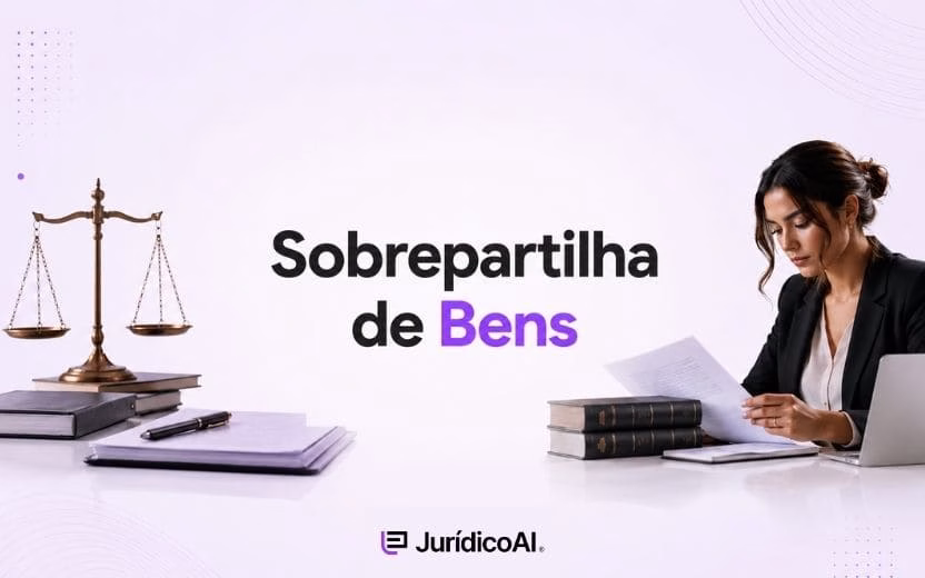 Sobrepartilha de bens: entenda como funciona e quando fazer