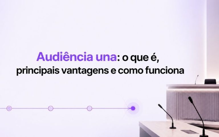 Audiência una: Principais vantagens e como funciona?